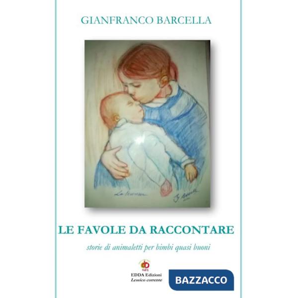Favole da raccontare. Storie di animaletti per bimbi quasi buoni. Nuova ediz. (Le)