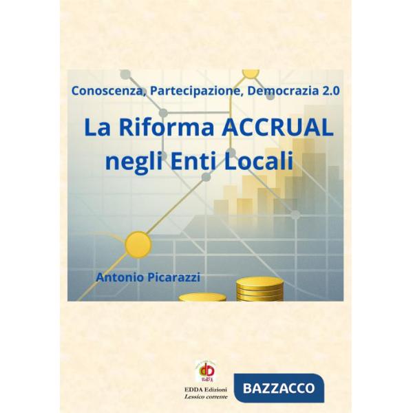 Riforma accrual negli enti locali. Conoscenza, partecipazione, democrazia 2.0 (La)