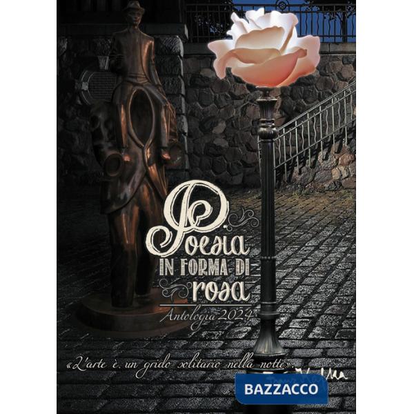 Poesia in forma di rosa. Antologia 2024