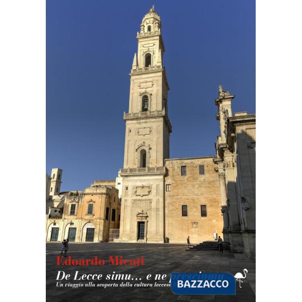 De Lecce simu...e ne presciamu. Un viaggio alla scoperta della cultura leccese fra storia e fantasia