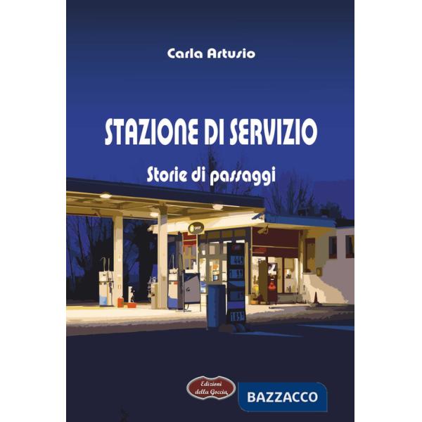 Stazione di servizio. Storie di passaggi