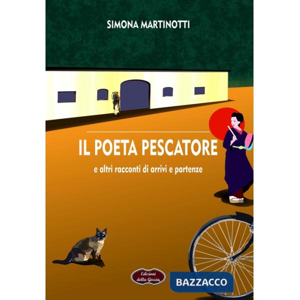 Poeta pescatore e altri racconti di arrivi e partenze (Il)