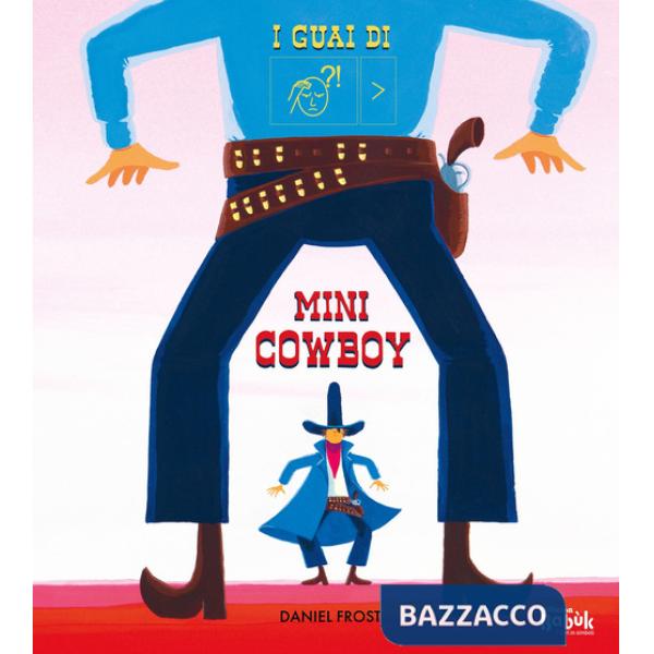 Guai di mini cowboy. Ediz. CAA (I)