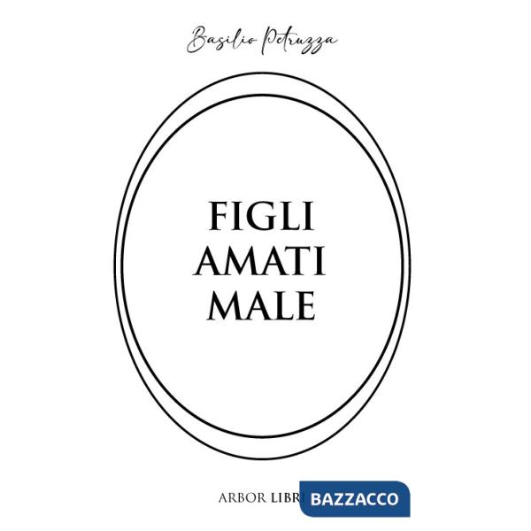 Figli amati male