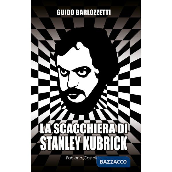 Scacchiera di Stanley Kubrick (La)