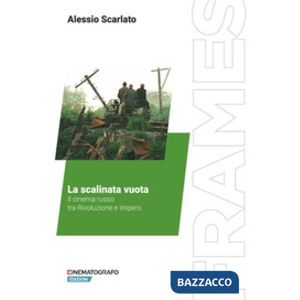 Scalinata vuota. Il cinema russo tra Rivoluzione e Impero (La)