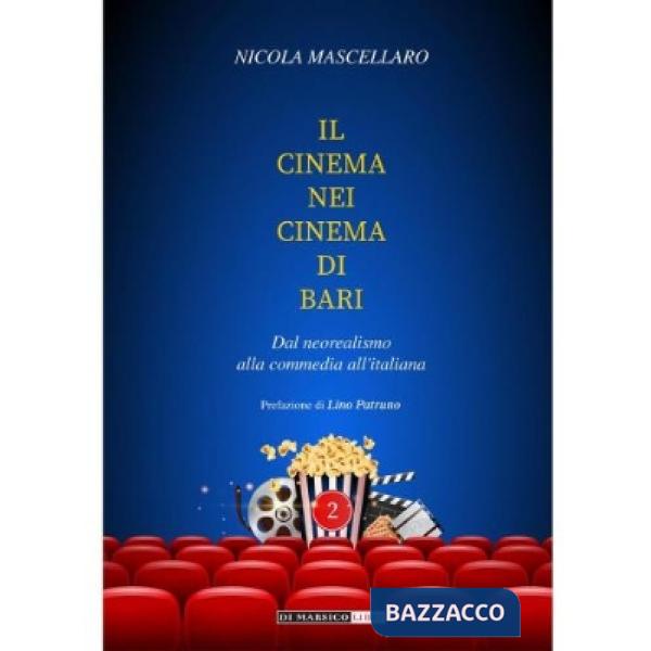 Cinema nei cinema di Bari. Dal neorealismo alla commedia all'italiana (Il)