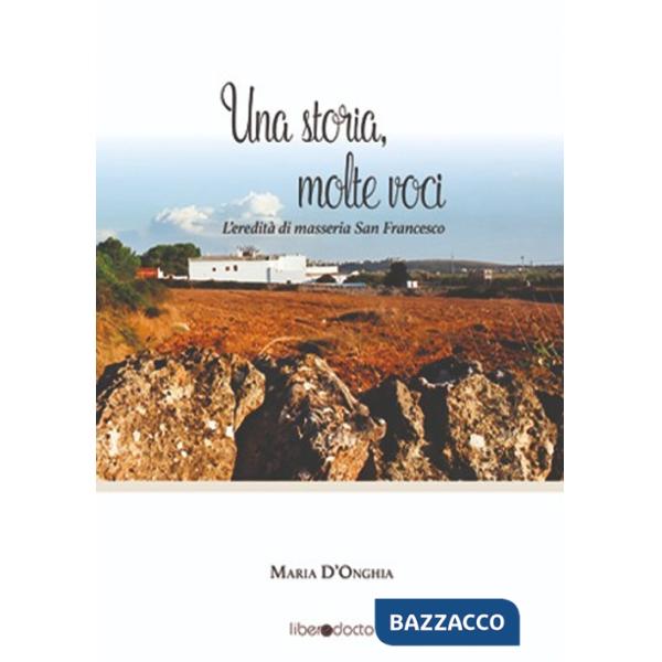 Storia, molte voci. L'eredità di masseria San Francesco (Una)