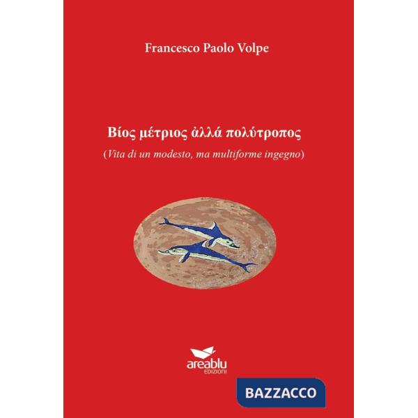 Vita di un modesto, ma multiforme ingegno