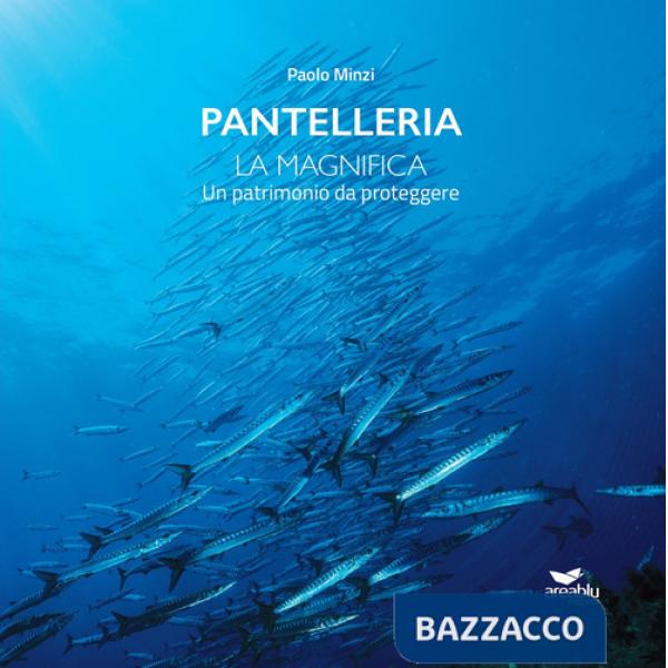 Pantelleria. La Magnifica. Un patrimonio da proteggere