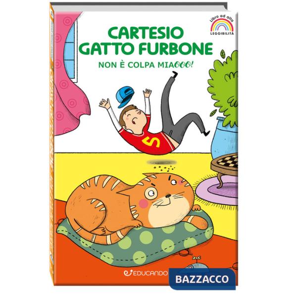 Cartesio gatto furbone. Non è colpa miaooo! Ediz. ad alta leggibilità