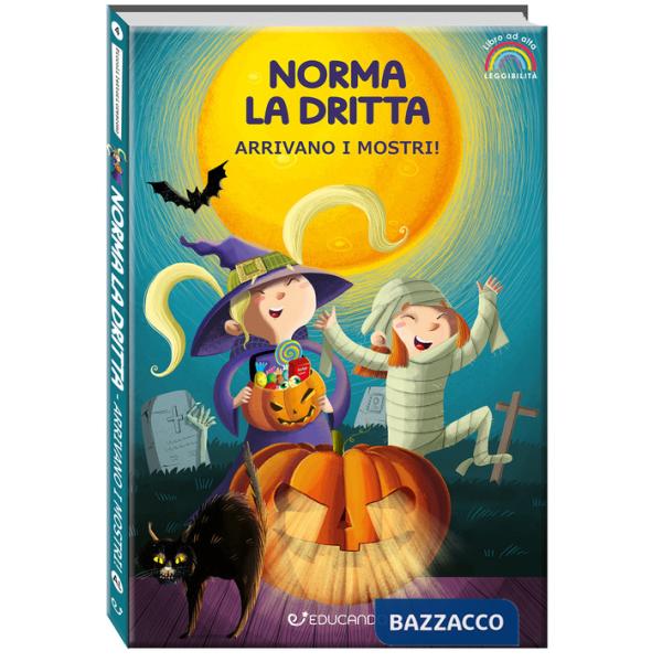 Arrivano i mostri! Norma la dritta. Ediz. ad alta leggibilità