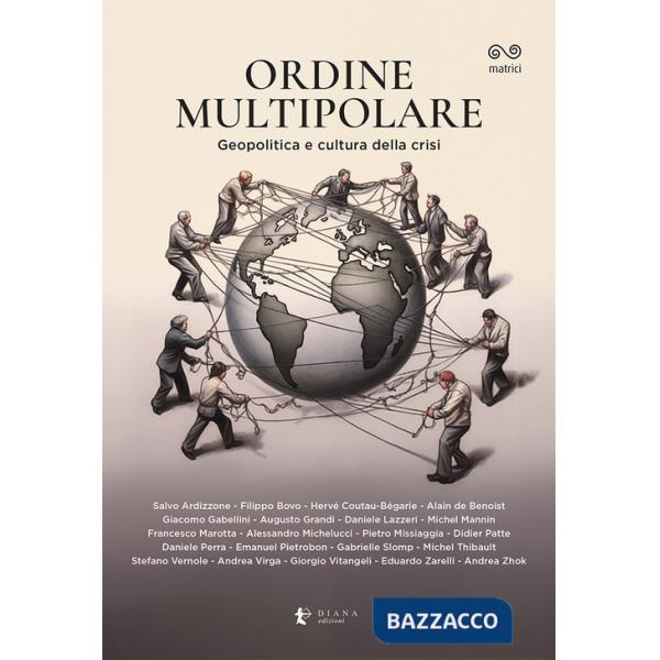 Ordine multipolare. Geopolitica e cultura della crisi