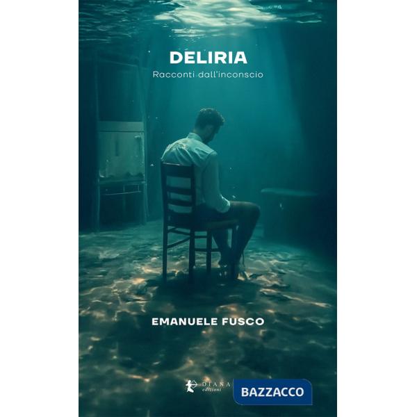 Deliria. Racconti dall'inconscio