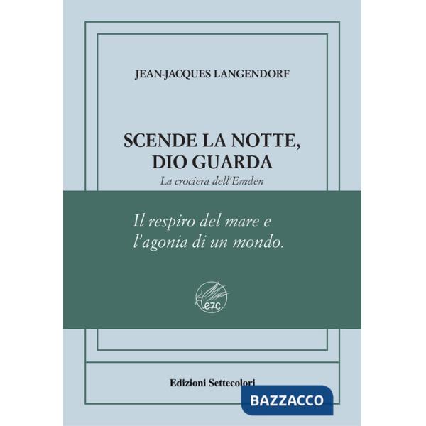 Scende la notte, Dio guarda. La crociera dell'Emden. Ediz. numerata