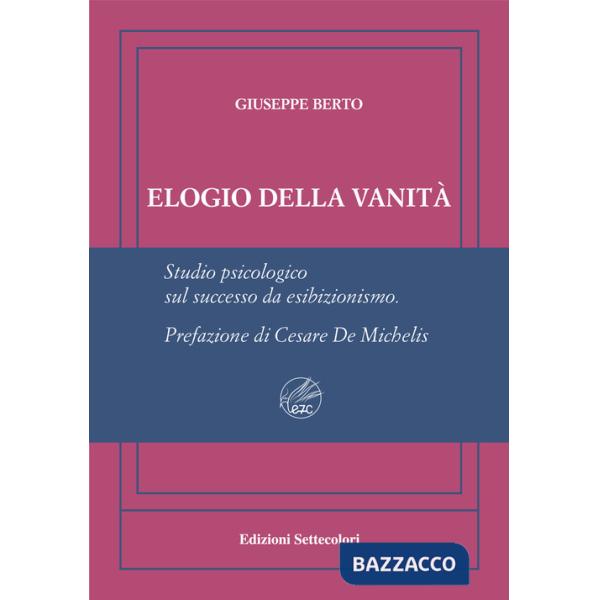 Elogio della vanità. Ediz. numerata