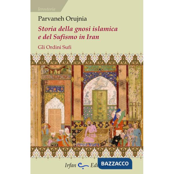 Storia della gnosi islamica e del sufismo in Iran. Gli ordini sufi