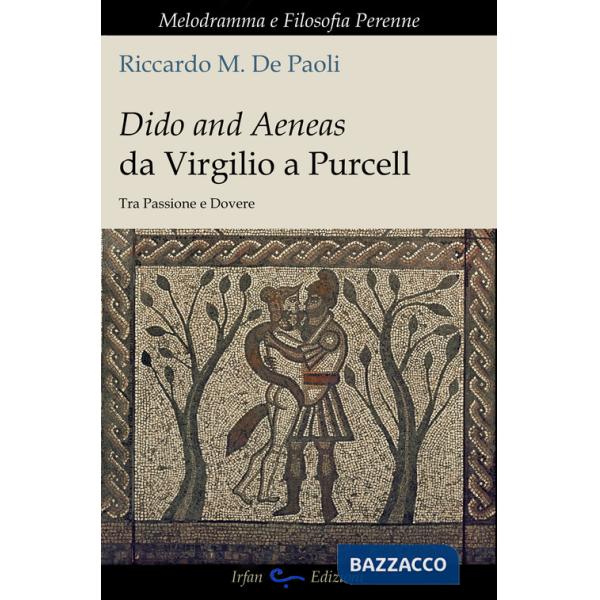 Dido and Aeneas da Virgilio a Purcell. Tra passione e dovere