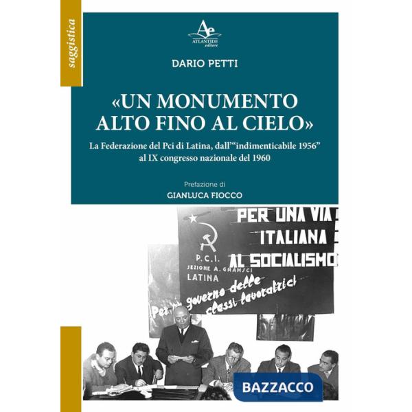 Monumento alto fino al cielo». La Federazione del Pci di Latina, dall'«indimenticabile 1956» al IX congresso nazionale del 1960 