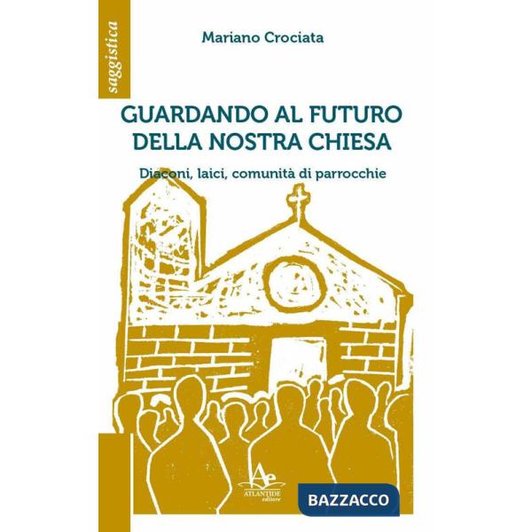 Guardando al futuro della nostra chiesa. Diaconi, laici, comunità di parrocchie