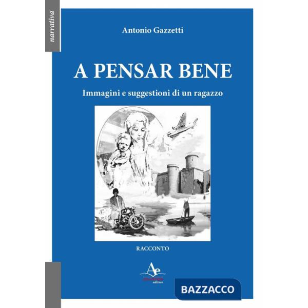 A pensar bene. Immagini e suggestioni di un ragazzo