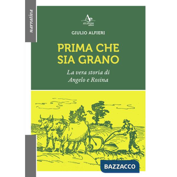 Prima che sia grano. La vera storia di Angelo e Rosina