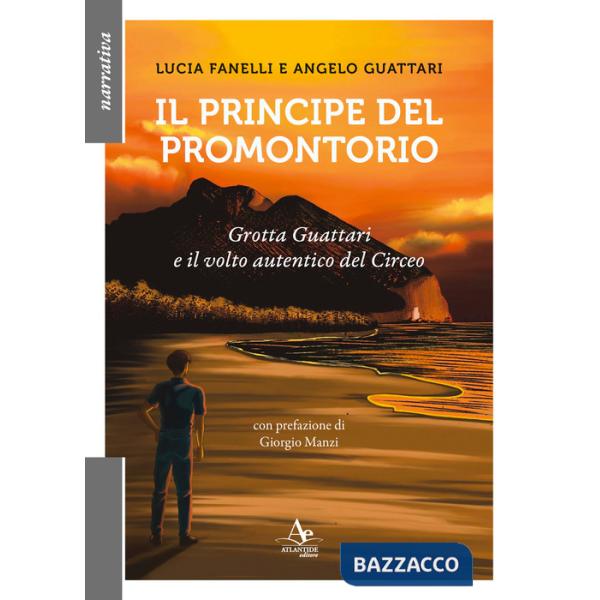 Principe del promontorio. Grotta Guattari e il volto autentico del Circeo (Il)