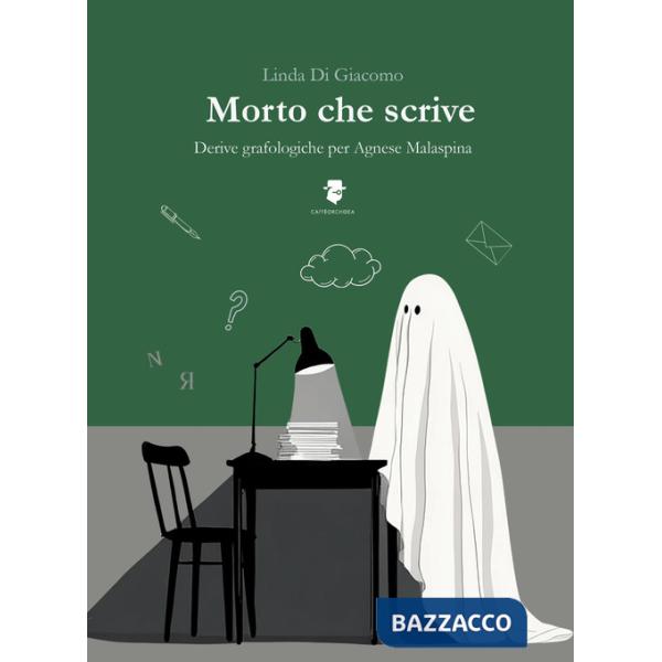 Morto che scrive. Derive grafologiche per Agnese Malaspina