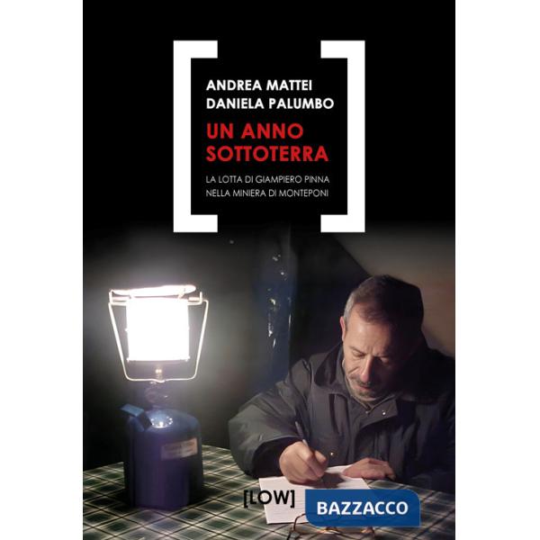 Anno sottoterra. La lotta di Giampiero Pinna nella miniera di Monteponi (Un)