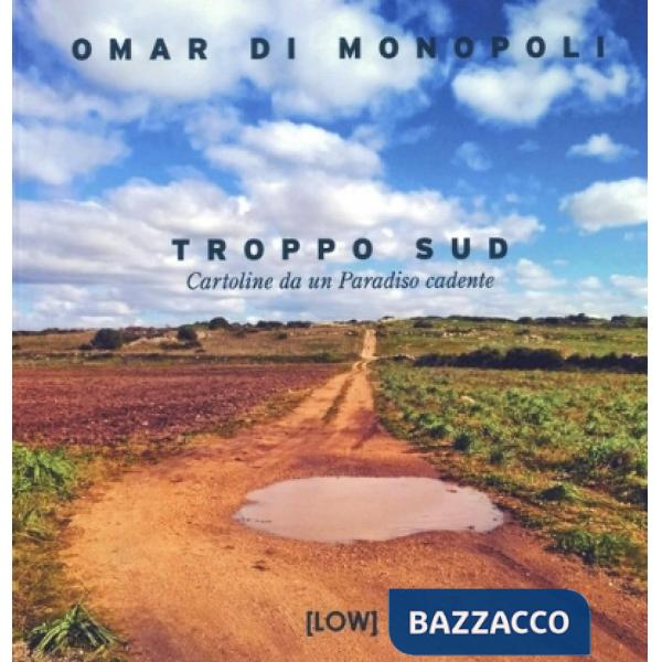 Troppo sud. Ediz. illustrata