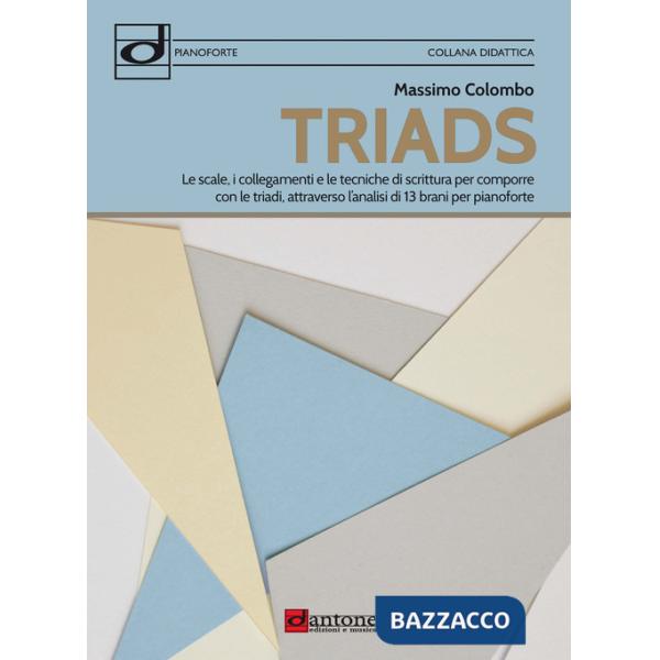 Triads. Le scale, i collegamenti e le tecniche di scrittura per comporre con le triadi, attraverso l'analisi di 13 brani per pia