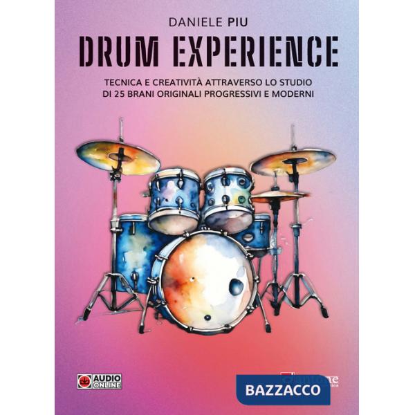 Drum experience. Tecnica e creatività attraverso lo studio di 25 brani originali, progressivi e moderni