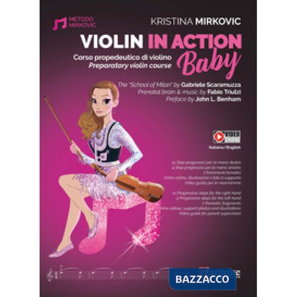 Violin in action. Baby. Corso propedeutico di violino-Preparatory violin course. Ediz. bilingue. Con video online