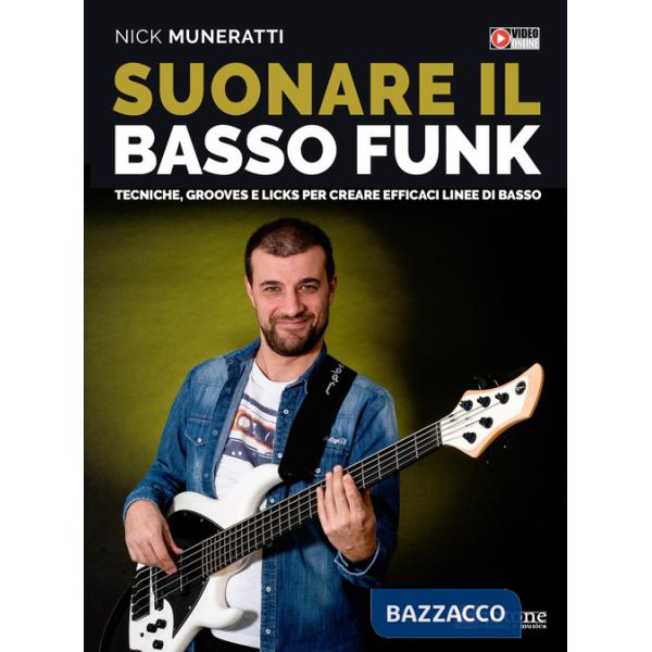 Suonare il basso funk. Tecniche, grooves e licks per creare efficaci linee di basso. Con video online