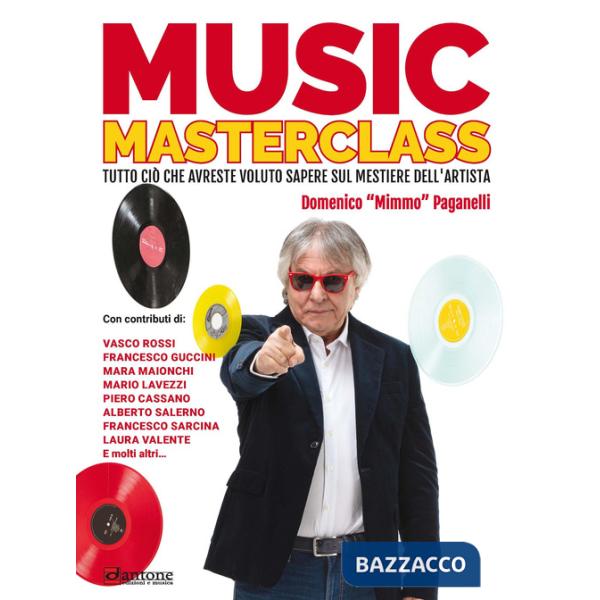 Music masterclass. Tutto ciò che avreste voluto sapere sul mestiere dell'artista