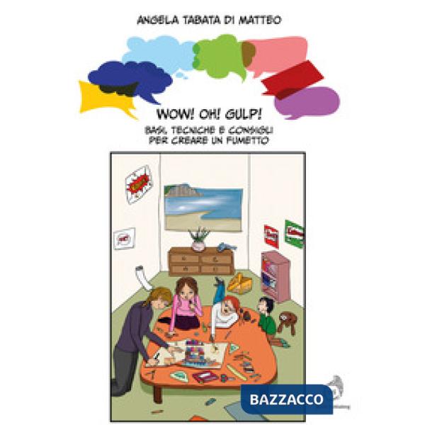 Wow! Oh! Gulp! Basi, tecniche e consigli per creare un fumetto