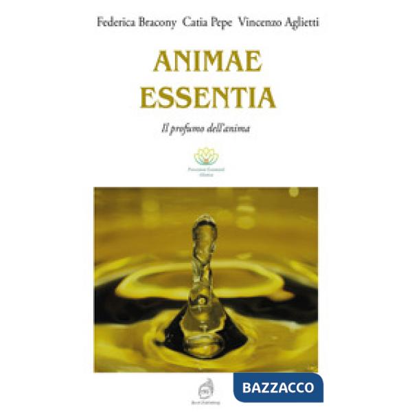 Animae Essentia. Il profumo dell'anima. Ediz. illustrata