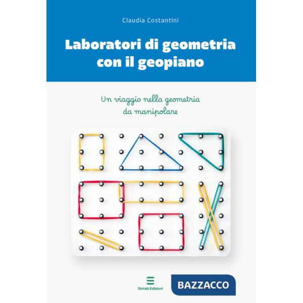 Laboratori di geometria con il geopiano. Un viaggio nella geometria da manipolare