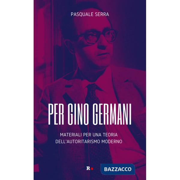 Per Gino Germani. Materiali per una teoria dell'autoritarismo moderno