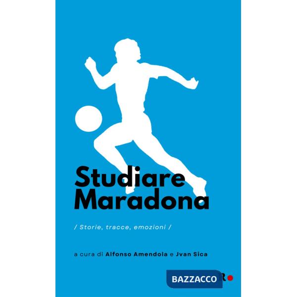 Studiare Maradona. Storie, tracce, emozioni