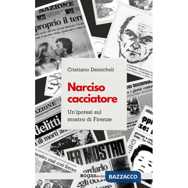 Narciso cacciatore. Un'ipotesi sul mostro di Firenze