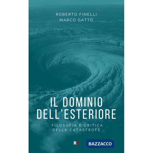 Dominio dell'esteriore. Filosofia e critica della catastrofe (Il)