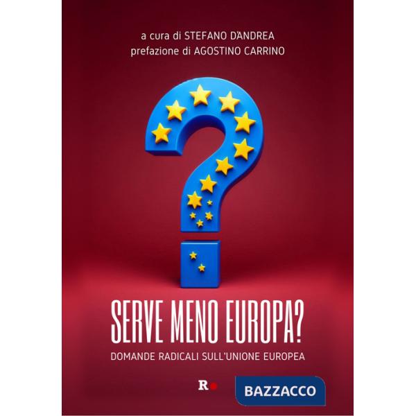 Serve meno Europa? Domande radicali sull'Unione europea