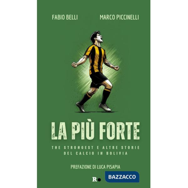Più forte. The Strongest e altre storie del calcio in Bolivia (La)