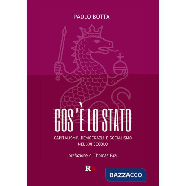Cos'è lo Stato. Capitalismo, democrazia e socialismo del XXI secolo