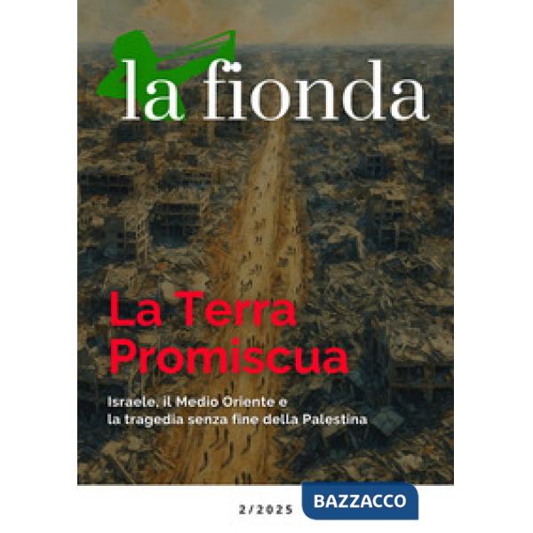 Fionda (2025) (La). Vol. 2: La Terra Promiscua. Israele, il Medio Oriente e la tragedia senza fine della Palestina