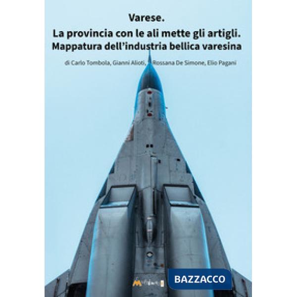 Varese. La provincia con le ali mette gli artigli. Mappatura della industria bellica varesina