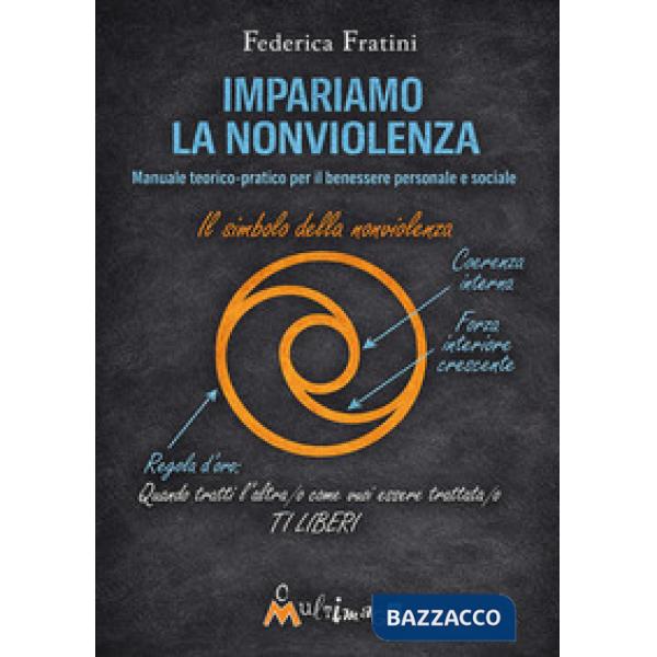 Impariamo la nonviolenza. Manuale teorico-pratico per il benessere personale e sociale