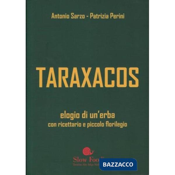 Taraxacos. Elogio di un'erba con ricettario e piccolo florilegio