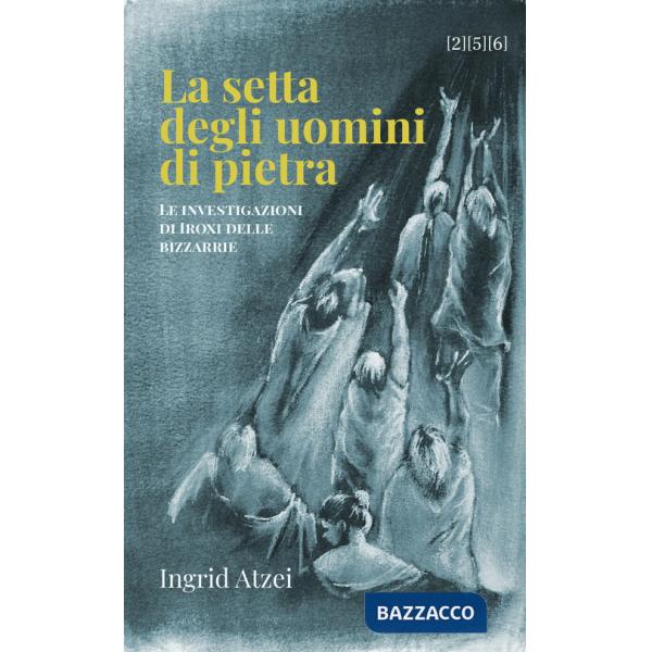 Setta degli uomini di pietra. Le investigazioni di Iroxi delle bizzarrie (La)